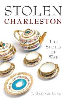 Stolen Charleston : The Spoils of War