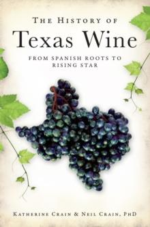 The History of Texas Wine : From Spanish Roots to Rising Star