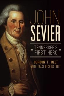 John Sevier : Tennessee's First Hero