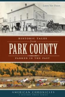 Historic Tales from Park County : Parked in the Past