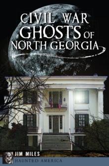 Civil War Ghosts of North Georgia