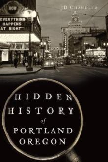 Hidden History of Portland, Oregon