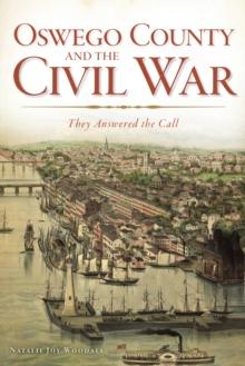 Oswego County and the Civil War : They Answered the Call