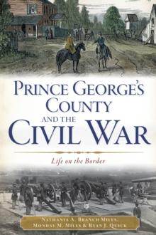 Prince George's County and the Civil War : Life on the Border