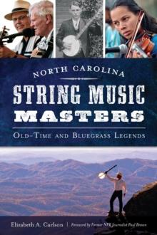 North Carolina String Music Masters : Old-Time and Bluegrass Legends