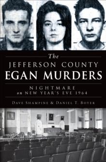 The Jefferson County Egan Murders : Nightmare on New Year's Eve 1964