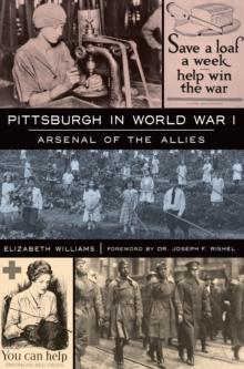 Pittsburgh in World War I : Arsenal of the Allies