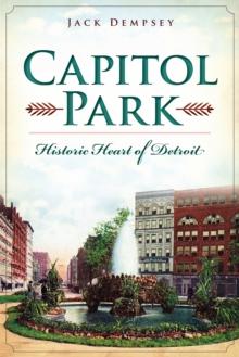 Capitol Park : Historic Heart of Detroit