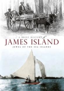 A Brief History of James Island: Jewel of the Sea Islands