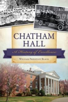 Chatham Hall : A History of Excellence