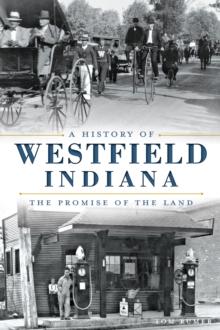 A History of Westfield, Indiana: The Promise of the Land