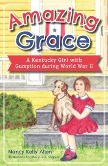 Amazing Grace : A Kentucky Girl with Gumption during World War II