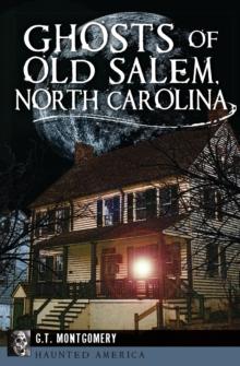 Ghosts of Old Salem, North Carolina