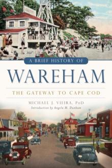 A Brief History of Wareham : The Gateway to Cape Cod