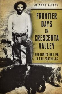 Frontier Days in Crescenta Valley : Portraits of Life in the Foothills