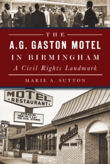 The A.G. Gaston Motel in Birmingham: A Civil Rights Landmark