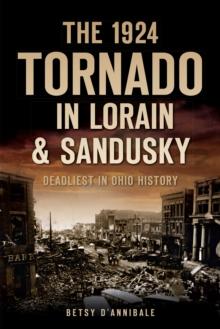 The 1924 Tornado in Lorain & Sandusky: Deadliest in Ohio History