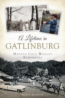 A Lifetime in Gatlinburg: Martha Cole Whaley Remembers