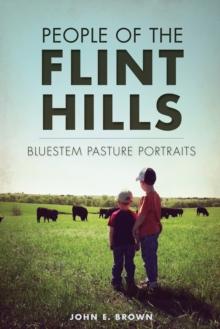 People of the Flint Hills : Bluestem Pasture Portraits