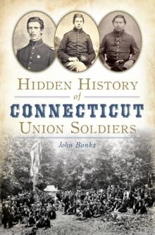 Hidden History of Connecticut Union Soldiers