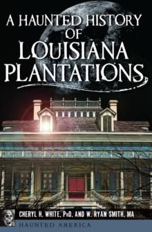 A Haunted History of Louisiana Plantations