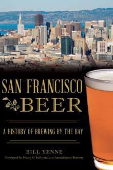 San Francisco Beer : A History of Brewing by the Bay