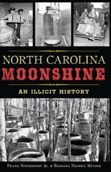 North Carolina Moonshine : An Illicit History