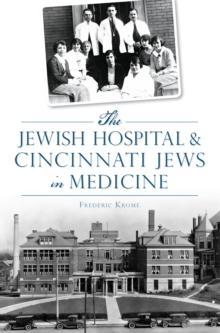 The Jewish Hospital & Cincinnati Jews in Medicine