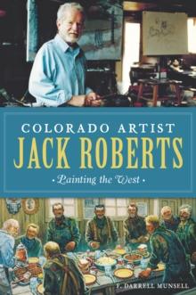 Colorado Artist Jack Roberts : Painting the West