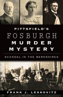 Pittsfield's Fosburgh Murder Mystery : Scandal in the Berkshires