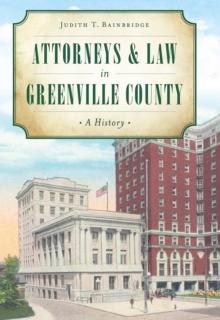 Attorneys & Law in Greenville County : A History