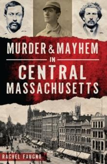 Murder & Mayhem in Central Massachusetts