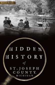 Hidden History of St. Joseph County, Michigan