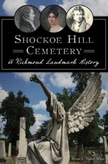 Shockoe Hill Cemetery : A Richmond Landmark History