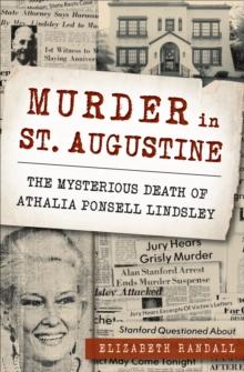 Murder in St. Augustine : The Mysterious Death of Athalia Ponsell Lindsley