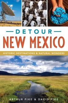 Detour New Mexico : Historic Destinations & Natural Wonders