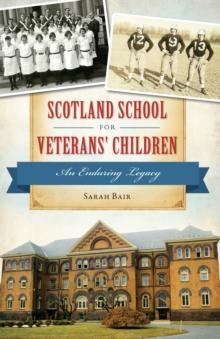 Scotland School for Veterans' Children : An Enduring Legacy