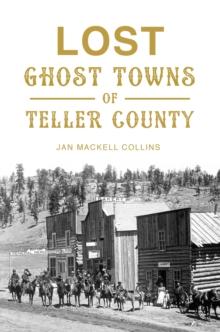 Lost Ghost Towns of Teller County