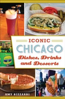 Iconic Chicago Dishes, Drinks and Desserts