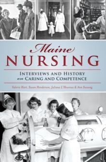 Maine Nursing : Interviews and History on Caring and Competence