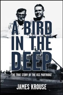 Bird In The Deep: The True Story of The USS Partridge