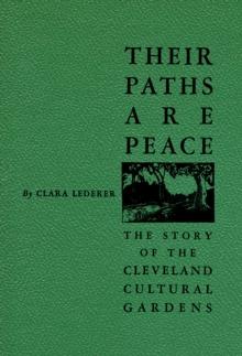 Their Paths Are Peace: The Story of Cleveland's Cultural Gardens