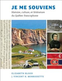 Je me souviens : Histoire, culture, et litterature du Quebec francophone