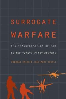 Surrogate Warfare : The Transformation of War in the Twenty-First Century