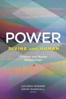 Power: Divine and Human : Christian and Muslim Perspectives