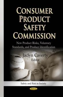 Consumer Product Safety Commission : New Product Risks, Voluntary Standards, and Product Identification