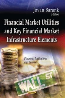 Financial Market Utilities and Key Financial Market Infrastructure Elements