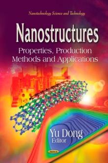 Nanostructures : Properties, Production Methods and Applications