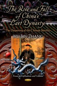 The Rise and Fall of China's Last Dynasty : The Deepening of the Chinese Servility