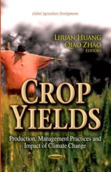 Crop Yields : Production, Management Practices and Impact of Climate Change